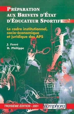 préparation aux B.E.E.S. t.2 : le cadre institutionnel et la pratique physique ou sportive (3e éd...