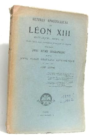 Lettres apostoliques de S.S Léon XIII. Encycliques brefs etc. Précédées d'une notice biographique...