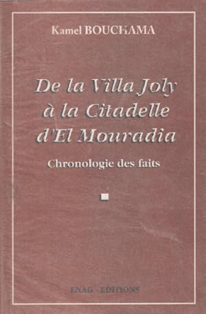 De la villa joly a la citadelle d'el mouradia / chronologie des faits