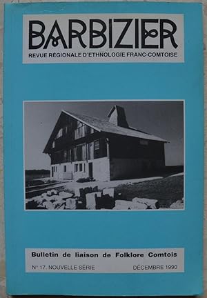 Barbizier. Revue régionale d'ethnologie franc-comtoise. N° 17. Nouvelle ésrie. Décembre 1990.