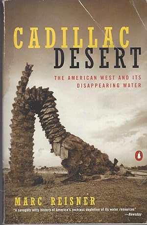Cadillac Desert The American West and Its Disappearing Water, Revised Edition