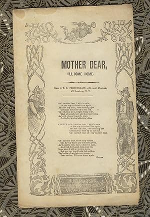 Mother dear, I'll come home. Sung by T. B. Prendergast, at Bryants' Minstrels, 472 Broadway, N. Y