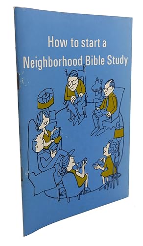 HOW TO START A NEIGHBORHOOD BIBLE STUDY