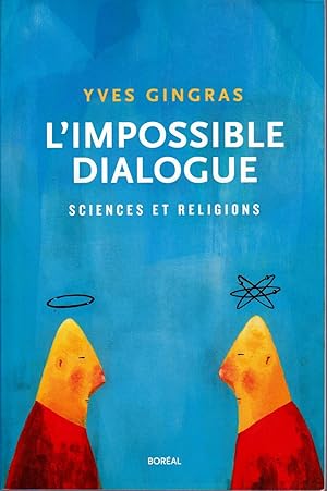 L'impossible dialogue. Sciences et religions.