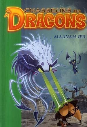 Chasseurs de dragons. 7. Mauvais oeil