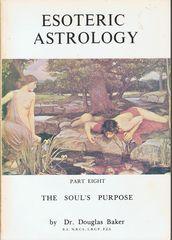 Esoteric Astrology - Part 8 The soul's Purpose