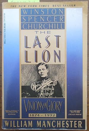 Last Lion, The: Winston Spencer Churchill - Visions of Glory 1874-1932