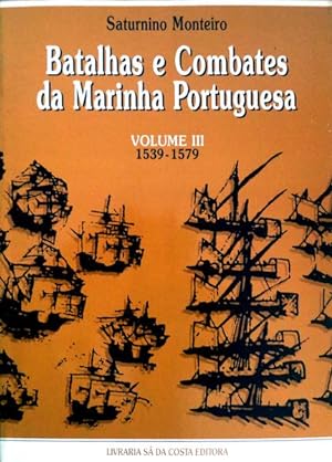 BATALHAS E COMBATES DA MARINHA PORTUGUESA, [Volume III] 1539-1579.