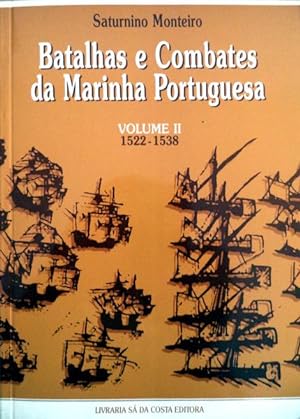 BATALHAS E COMBATES DA MARINHA PORTUGUESA, [Volume II] 1522-1538.