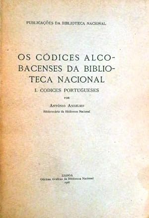 OS CÓDICES ALCOBACENSES DA BIBLIOTECA NACIONAL. I CÓDICES PORTUGUESES.