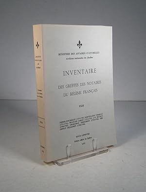 Inventaire des Greffes des Notaires du Régime français. Tome XXIII (23)