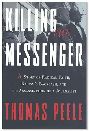 Killing the Messenger: A story of radical faith, racism's backlash, and the assassination of a jo...