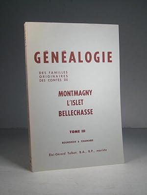 Généalogie des familles originaires des comtés de Montmagny, L'Islet, Bellechasse. Tome III (3) :...