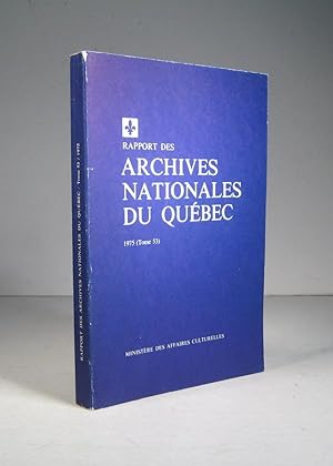 Rapport des Archives du Québec. 1975. Tome 53 (Rapport de l'Archiviste)