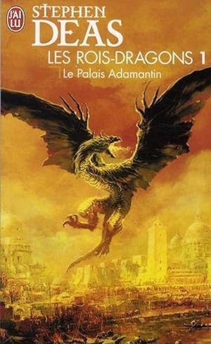 les rois-dragons Tome 1 ; le palais adamantin