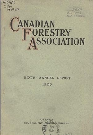 REPORT OF THE SIXTH ANNUAL MEETING OF THE CANADIAN FORESTRY ASSOCIATION, Held at Quebec, March 9 ...