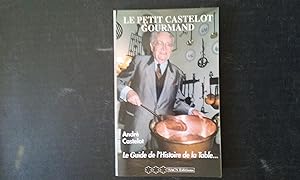 Le petit Castelot gourmand - Le Guide de l'Histoire de la Table