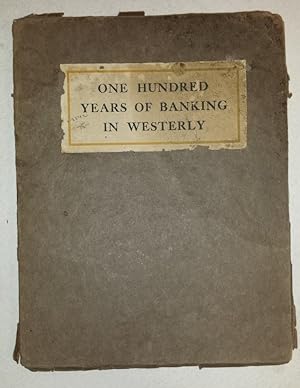 One Hundred Years of Banking in Westerly.