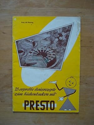 PRESTO - 25 erprobte Hausrezepte zum Kuchenbacken mit Presto