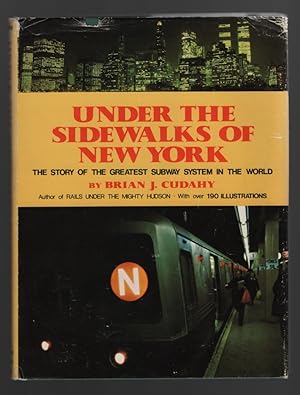 Under the Sidewalks of New York The Story of the Greatest Subway System in the World