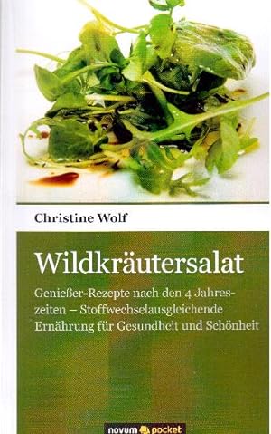 Wildkräutersalat: Genießer-Rezepte Nach den 4 Jahreszeiten - Stoffwechselausgleichende Ernährung ...