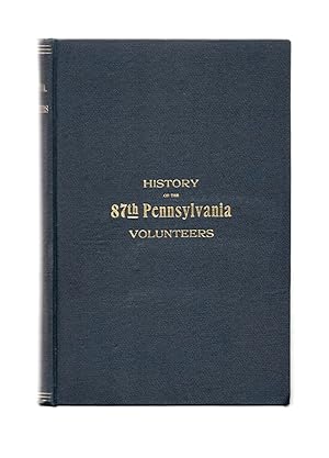 History of the Eighty-Seventh Regiment Pennsylvania Volunteers (Civil War) First Edition 1901
