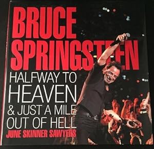 Bruce Springsteen: Halfway to Heaven & Just a Mile Out of Hell