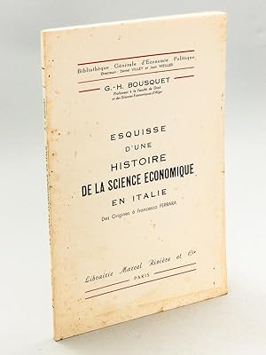 Esquisse d'une Histoire de la Science Economique en Italie. Des origines à Francesco Ferrara [ Ed...