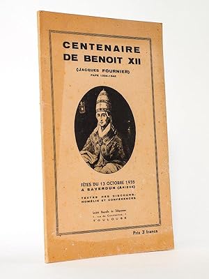Centenaire de Benoît XII (Jacques Fournier), Pape 1334-1342. Fêtes du 13 octobre 1935 à Saverdun ...