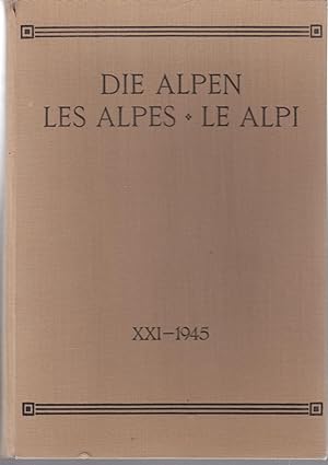 Die Alpen - Les Alpes - Le Alpi. XXI 1945. Revue du Club Alpin Suisse