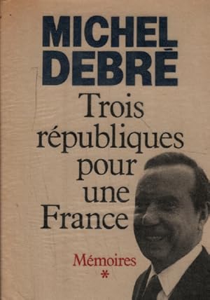 Mémoires. Trois républiques pour une France tome 1 : Combattre