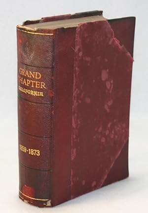 Proceedings of the Grand Chapter of Royal Arch Masons of the State of California, at the Sixth, S...