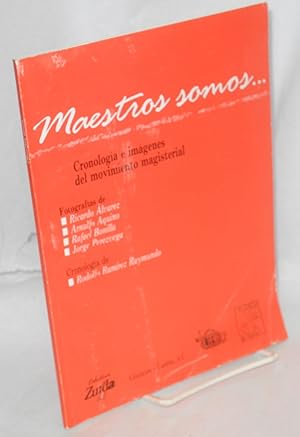 Maestros somos . cronología e imágenes del movimiento magisterial