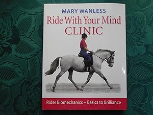 Ride with Your Mind Clinic. Rider Biomechanics - Basics to Brilliance.