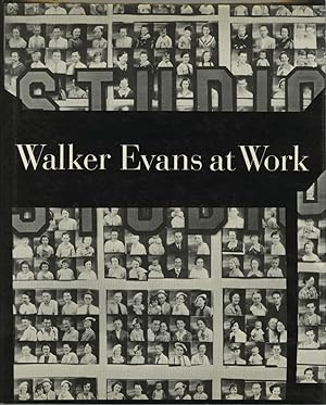 WALKER EVANS AT WORK 745 PHOTOGRAPHS TOGETHER WITH DOCUMENTS SELECTED FROM LETTERS, MEMORANDA, IN...