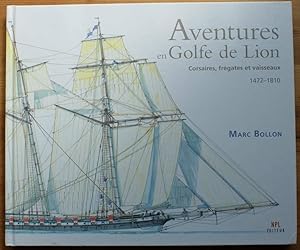 Aventures en Golfe de Lion - Corsaires, frégates et vaisseaux 1472-1810
