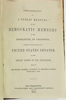 PROCEEDINGS OF A PUBLIC MEETING OF THE DEMOCRATIC MEMBERS OF THE LEGISLATURE OF CALIFORNIA, OPPOS...