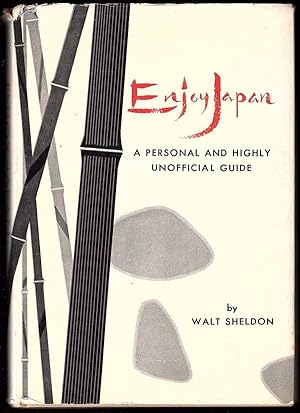 ENJOY JAPAN: A PERSONAL AND HIGHLY OFFICIAL GUIDE