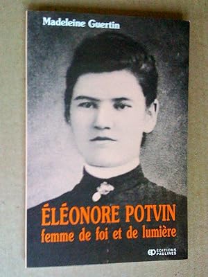 Eleonore Potvin : Femme de Foi et de Lumiere