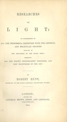 RESEARCHES ON LIGHT AN EXAMINATION OF ALL THE PHENOMENA CONNECTED WITH THE CHEMICAL AND MOLECULAR...