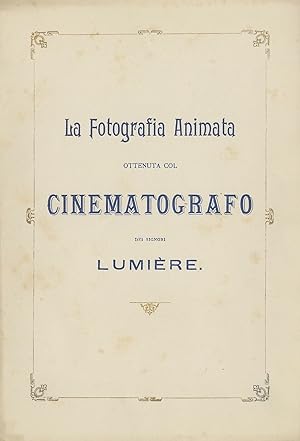 LA FOTOGRAFIA ANIMATA OTTENUTA COL CINEMATOGRAFO DEI SIGNORI LUMIÈRE [Cover Title]