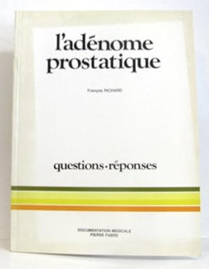 L'adénome prostatique. Questions réponses