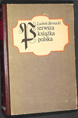 Pierwsza ksiazka polska : studyum bibliograficzne
