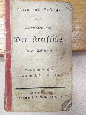 Arien und Gesänge aus der romantischen Oper Der Freischütz in drei Abtheilungen. Dichtung von Fr....