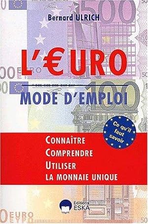 L'euro mode d'emploi. : Connaître comprendre utiliser la monnaie unique