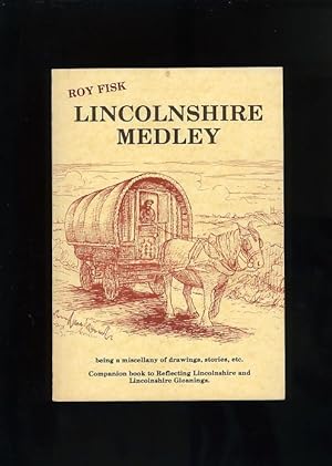 LINCOLNSHIRE MEDLEY: being a miscellany of drawings, stories etc. (third in the trilogy)