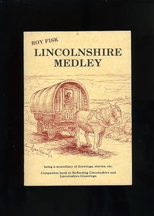 LINCOLNSHIRE MEDLEY: being a miscellany of drawings, stories etc. (third in the trilogy)