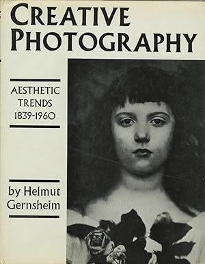 CREATIVE PHOTOGRAPHY: AESTHETIC TRENDS, 1839-1960