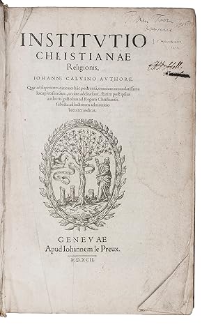 Institutio Christianae religionis, . Quae ad superiores edtiones hâc postremâ, omnium emendatissi...
