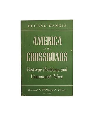 America at the Crossroads: Postwar Problems and Communist Policy